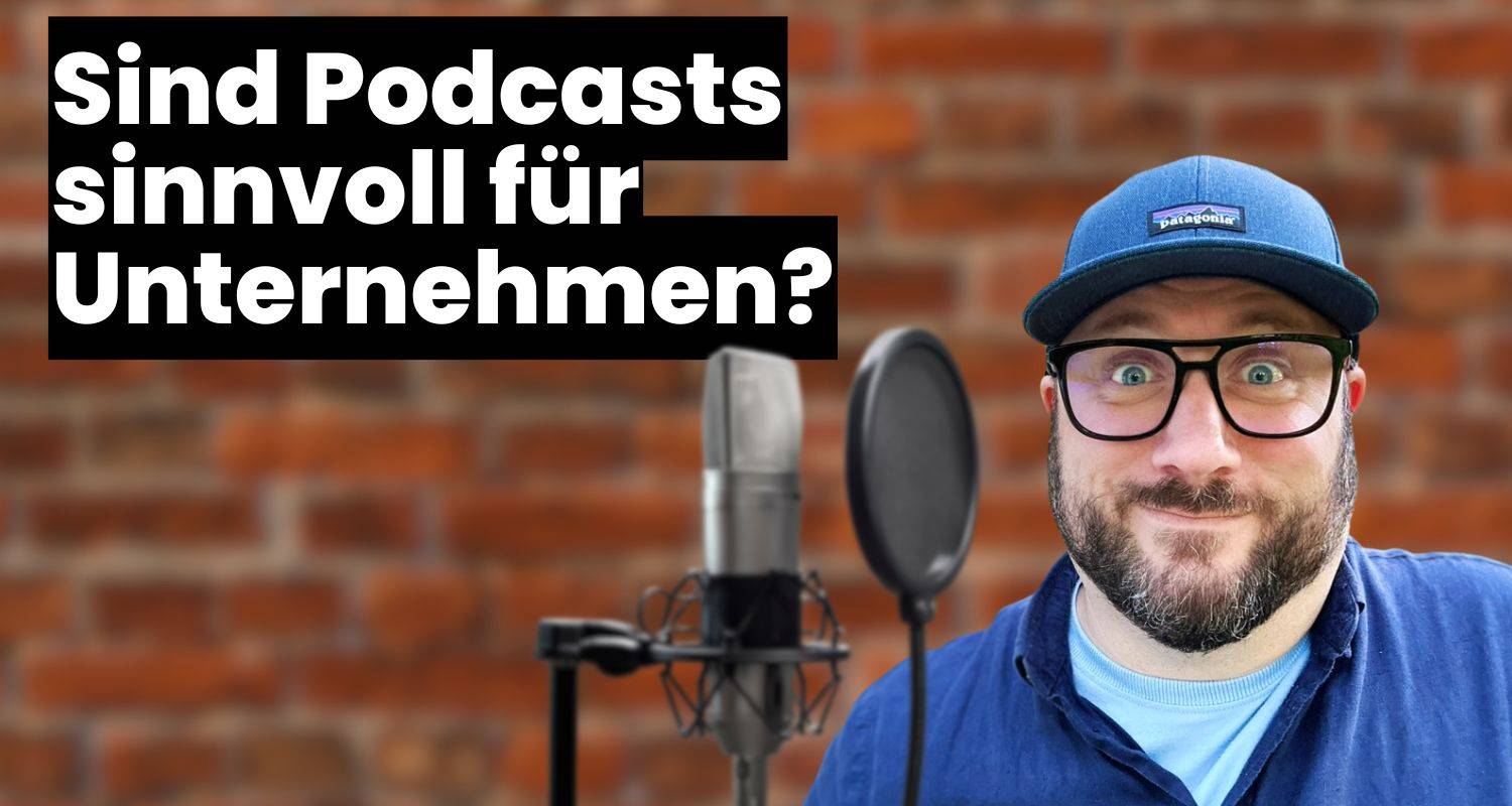 Sind Podcasts sinnvoll für Unternehmen?