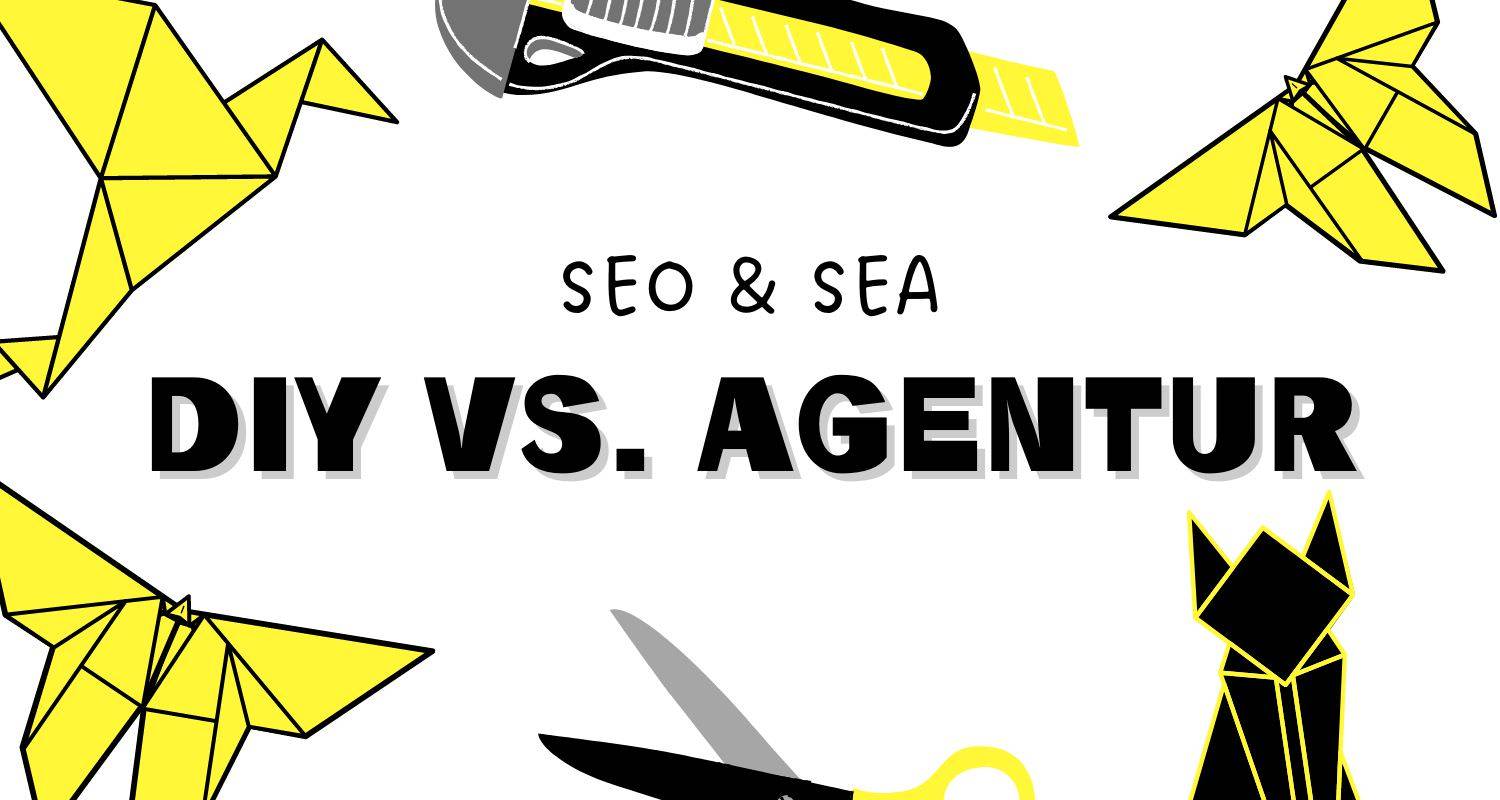 SEO & SEA - DIY vs. Agentur